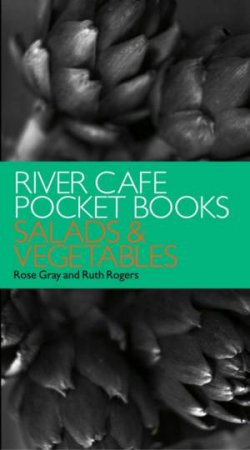 River Cafe Pocket Books: Salads & Vegetables by Rose Gray & Ruth Rogers