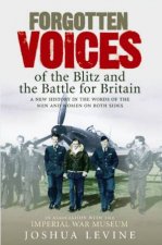 Forgotten Voices Of The Blitz And The Battle For Britain