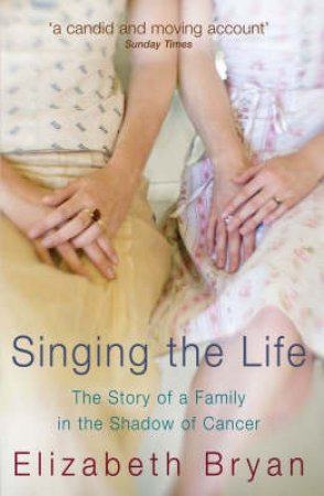 Singing The Life by Elizabeth Bryan