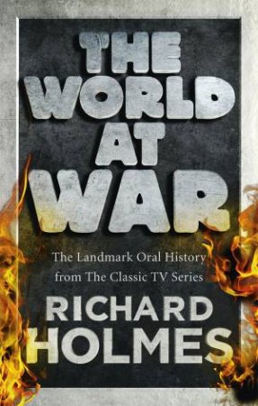 The World At War by Richard Holmes