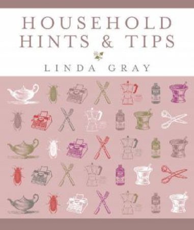 Household Hints And Tips by Linda Gray