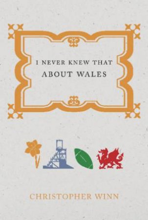 I Never Knew That About Wales by Christopher Winn