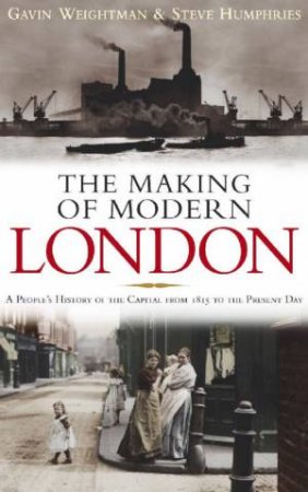 The Making Of Modern London by Gavin Weightman