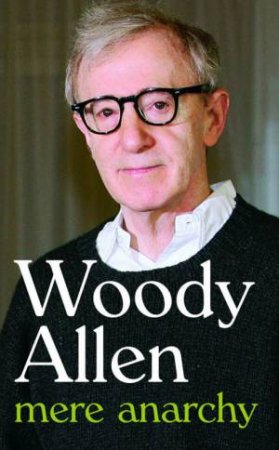 Mere Anarchy by Woody Allen