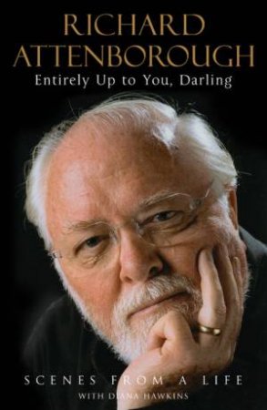 Entirely Up To You, Darling by Richard Attenborough