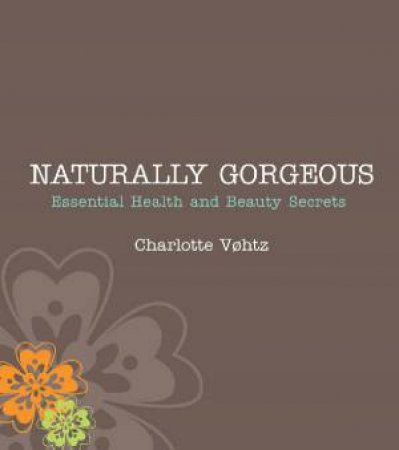 Naturally Gorgeous by Charlotte Vohtz