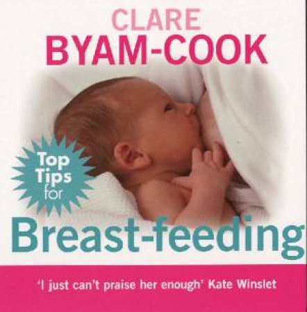 Top Tips For Breast-Feeding by Clare Byam-Cook