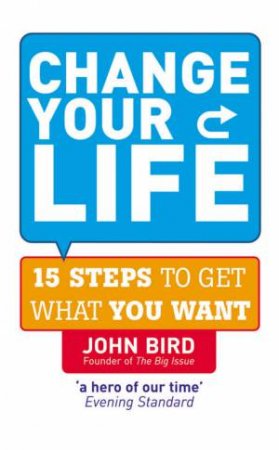 Change Your Life by John Bird