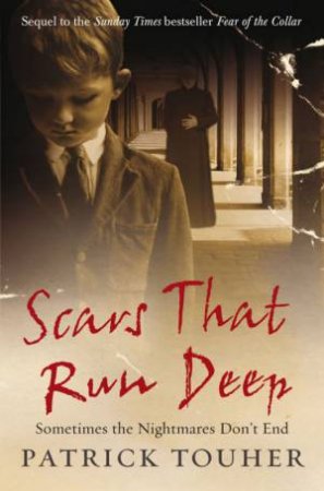 Scars That Run Deep: Sometimes the Nightmares Don't End by Patrick Touher