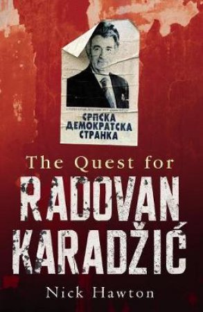 The Quest For Radovan Karazic by Nick Hawton