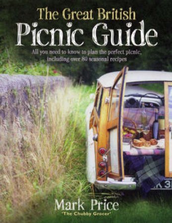 The Great British Picnic Guide by Mark Price