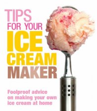 Tips For Your Ice Cream Maker