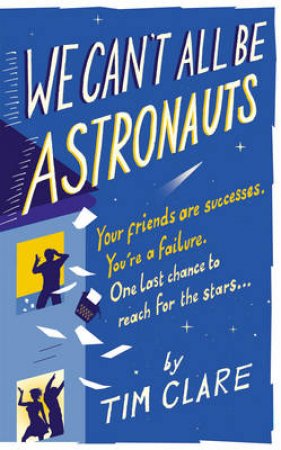 We Can't All Be Astronauts by Tim Clare