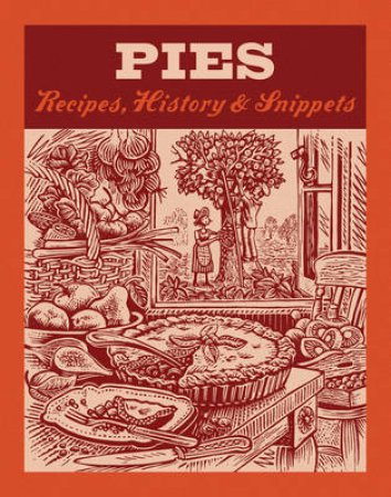 Pies: Recipes, History, Snippets by Jane Struthers