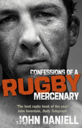 Confessions Of A Rugby Mercenary by John Daniell