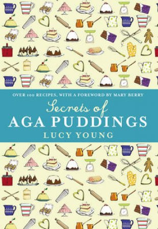 The Secrets Of Aga Puddings by Lucy Young