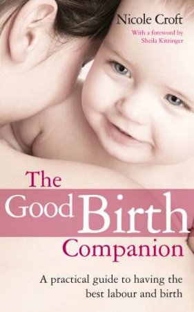 The Good Birth Companion by Nicole Croft