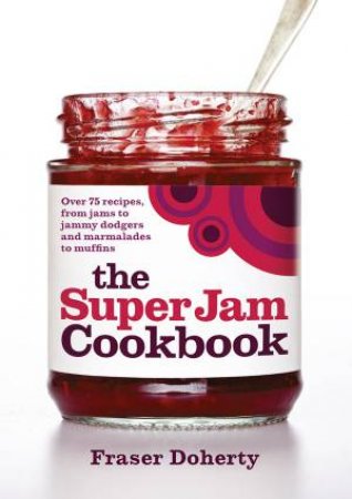 The Superjam Cookbook by Fraser Doherty