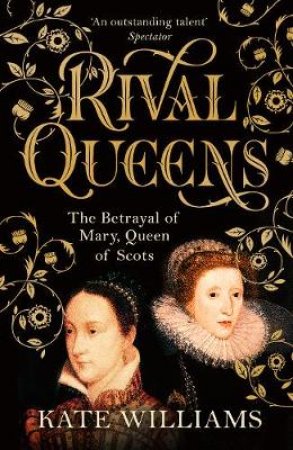 Rival Queens: Elizabeth I and Mary by Kate Williams