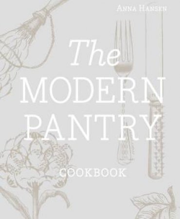 The Modern Pantry by Anna Hansen