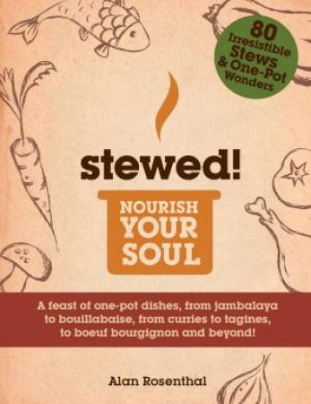 Stewed! Nourish Your Soul by Alan Rosenthal