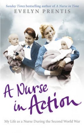 A Nurse In Action by Evelyn Prentis