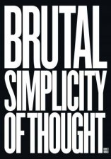 Brutal Simplicity Of Thought