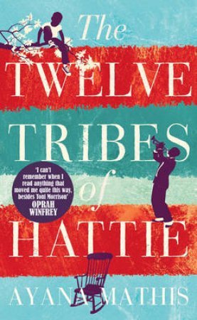 The Twelve Tribes of Hattie by Ayana Mathis