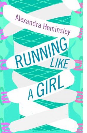 Running Like a Girl by Alexandra Heminsley