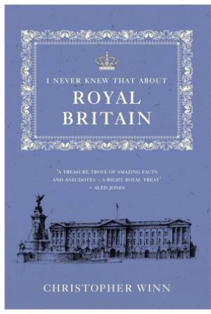 I Never Knew That About Royal Britain by Christopher Winn