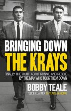 Bringing Down The Krays Finally the truth about Ronnie and Reggie