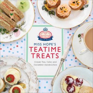 Miss Hope's Teatime Treats by Hope and Greenwood