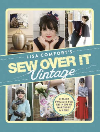 Sew Over It Vintage by Lisa Comfort