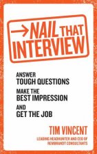 Nail That Interview Answer tough questions make the best impress