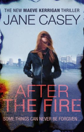 After The Fire by Jane Casey