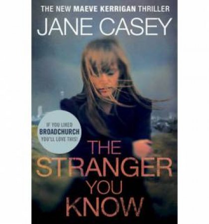 The Stranger You Know by Jane Casey