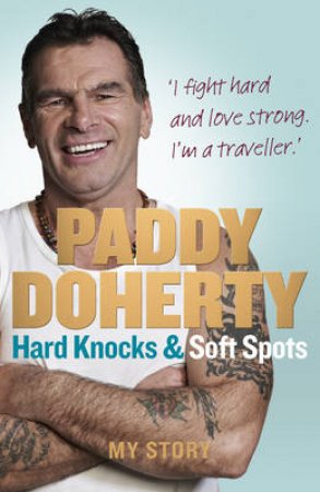 Hard Knocks and Soft Spots My Life as King of the Gypsies by Paddy Doherty