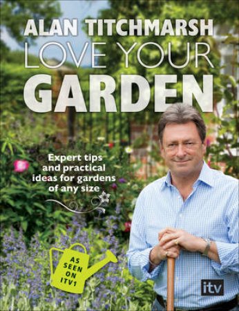 Love Your Garden by Alan Titchmarsh