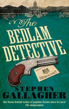 The Bedlam Detective by Stephen Gallagher