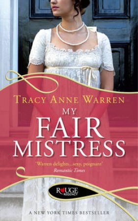 My Fair Mistress: A Rouge Regency Romance by Tracy Anne Warren