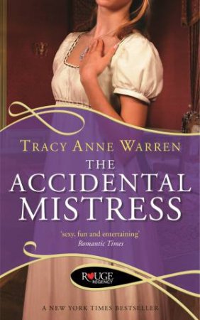 The Accidental Mistress: A Rouge Regency Romance by Tracy Anne Warren