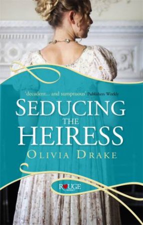 Seducing the Heiress: A Rouge Regency Romance by Olivia Drake