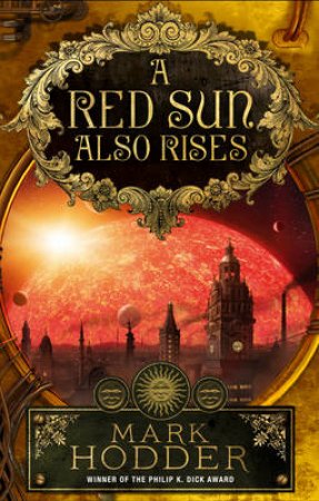 A Red Sun Also Rises by Mark Hodder