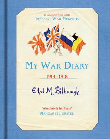 My War Diary 1914-1918 by Ethel M. Bilbrough