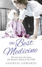 Best Medicine The The True Story of a Nurse who became a Doctor