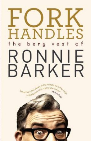 Fork Handles The Bery Vest of Ronnie Barker by Ronnie Barker