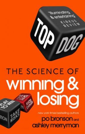 Top Dog: The Science of Winning and Losing by Po Bronson & Ashley Merryman