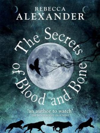 The Secrets of Blood and Bone by Rebecca Alexander