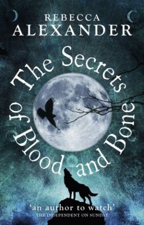 The Secrets of Blood and Bone by Rebecca Alexander