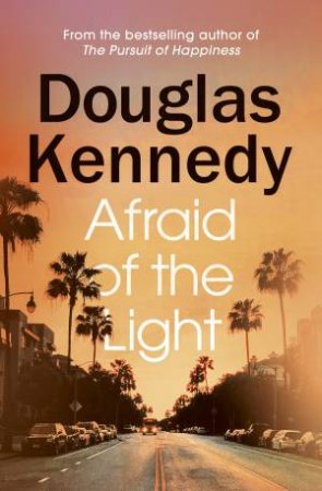 Afraid Of The Light by Douglas Kennedy